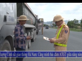 Lực lượng Cảnh sát Giao thông Hà Nam: Căng mình bảo đảm ATGT giữa nắng nóng.